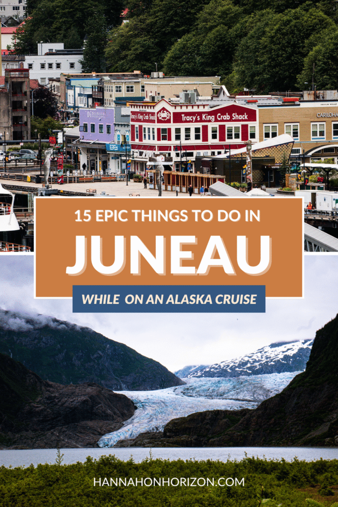 Pinterest pin with top image of Downtown Juneau and bottom image of Mendenhall Glacier. Text reads "15 epic things to do in Juneau while on an Alaska cruise"