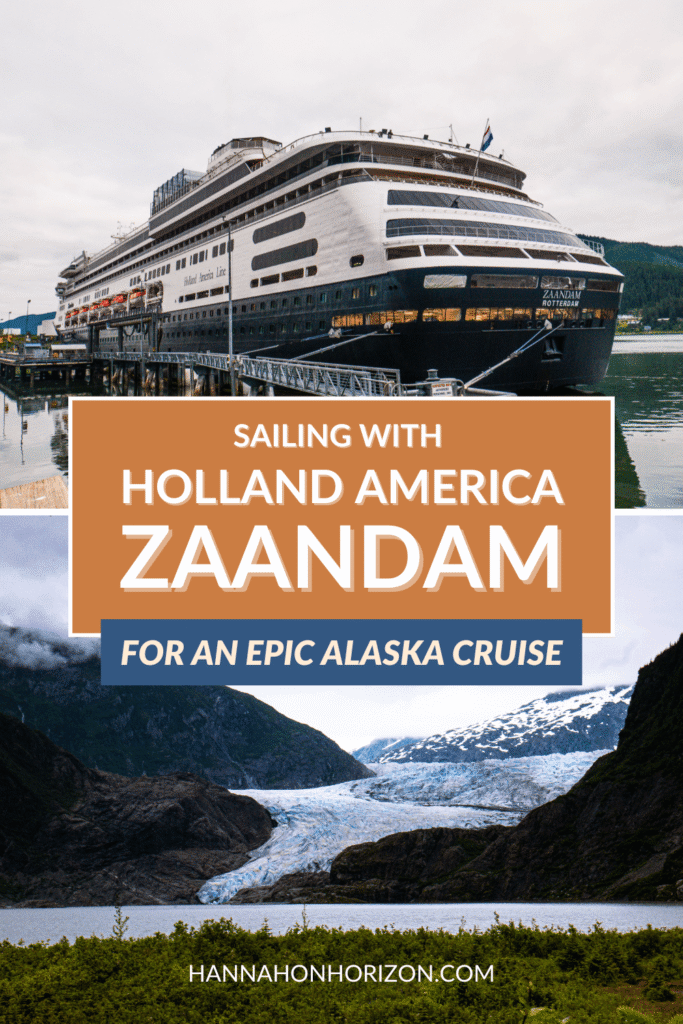 Pinterest graphic with text that says "Sailing with Holland America Zaandam for an Epic Alaska Cruise". Top: Holland America Zaandam docked in Skagway, AK. Bottom: Mendenhall Glacier in Juneau, AK